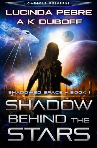 Shadow Behind the Stars (Shadowed Space Book 1): (1 Shadowed Space)