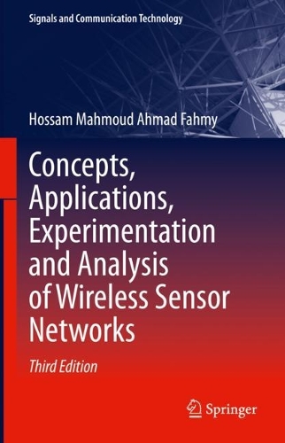 Concepts, Applications, Experimentation and Analysis of Wireless Sensor Networks: (Signals and Communication Technology)