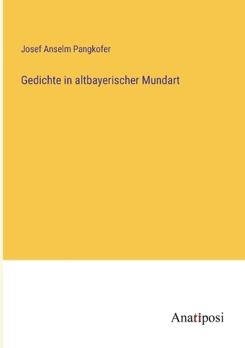 Gedichte in altbayerischer Mundart
