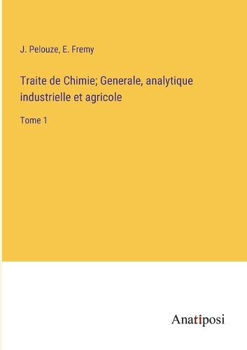 Traite de Chimie; Generale, analytique industrielle et agricole