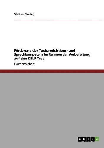 Förderung der Textproduktions- und Sprechkompetenz im Rahmen der Vorbereitung auf den DELF-Test
