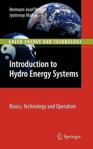 Introduction to Hydro Energy Systems: Basics, Technology and Operation(Green Energy and Technology)