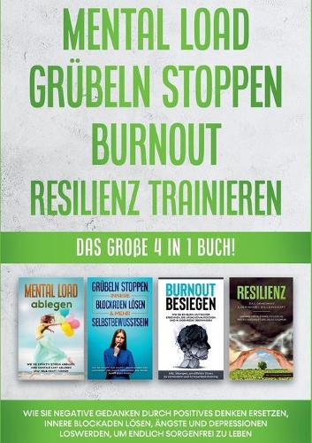 Mental Load Grübeln stoppen Burnout Resilienz trainieren