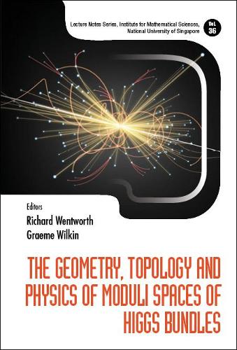 Geometry, Topology And Physics Of Moduli Spaces Of Higgs Bundles, The: (36 Lecture Notes Series, Institute for Mathematical Sciences, National University of Singapore)