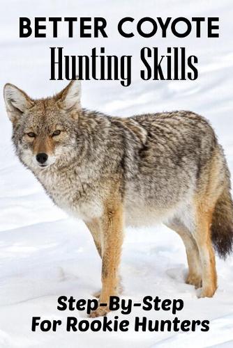 Better Coyote Hunting Skills