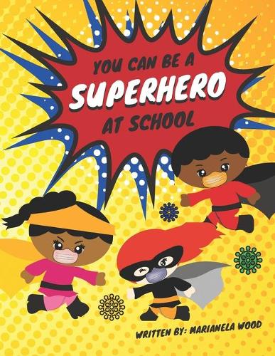 You Can Be a Superhero At School: An easy back-to-school read to help young children understand why school is different this year and what they can do to help.