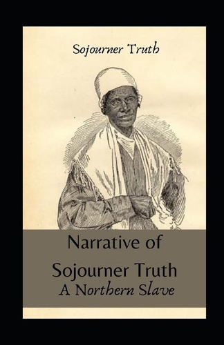 Narrative of Sojourner Truth: A Northern Slave Illustrated