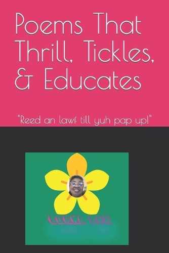 Poems That Thrill, Tickles, & Educates: Reed an lawf till yuh pap up!