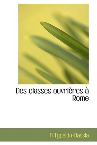 Des Classes Ouvriaures an Rome: (English)