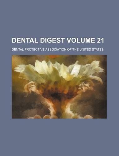 Dental Digest Volume 21