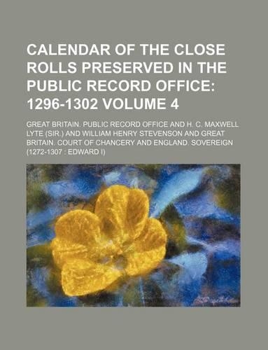 Calendar of the Close Rolls Preserved in the Public Record Office Volume 4