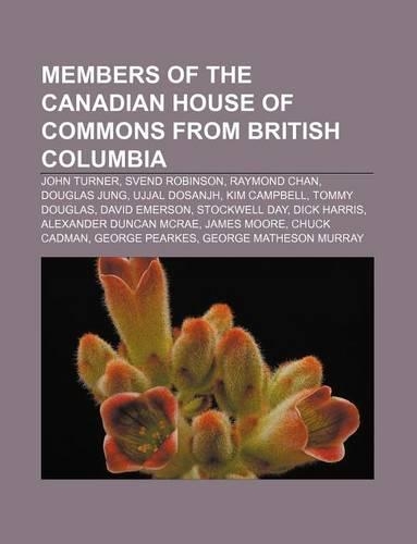 Members of the Canadian House of Commons from British Columbia: John Turner, Svend Robinson, Raymond Chan, Douglas Jung, Ujjal Dosanjh(English)