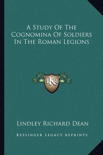 A Study Of The Cognomina Of Soldiers In The Roman Legions