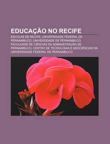 Educacao No Recife: Escolas de Recife, Universidade Federal de Pernambuco, Universidade de Pernambuco(Portuguese)