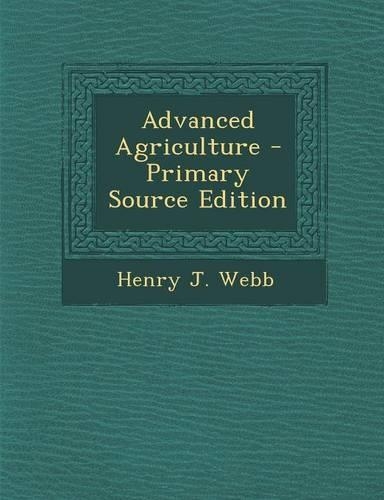 Advanced Agriculture - Primary Source Edition