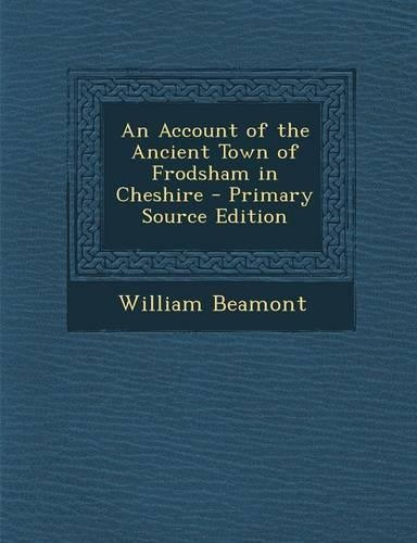 An Account of the Ancient Town of Frodsham in Cheshire