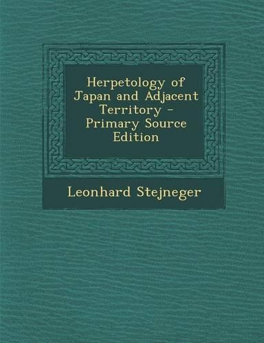 Herpetology of Japan and Adjacent Territory - Primary Source Edition