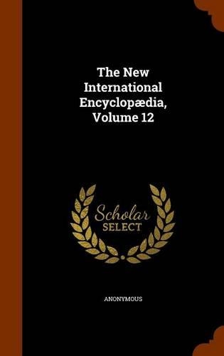 The New International Encyclopædia, Volume 12: (English)