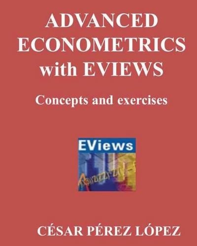 Advanced Econometrics with Eviews. Concepts an Exercises