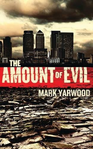 The Amount Of Evil: (The Edmonton Police Station Thrillers Book 4)