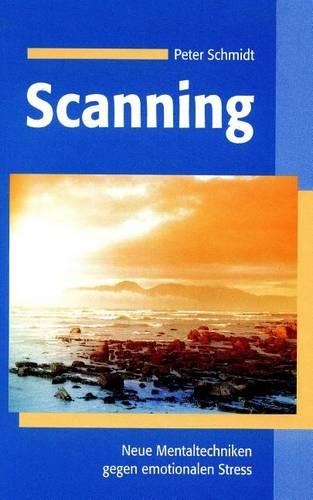 Scanning: Neue Mentaltechniken Gegen Emotionalen Stress(German)