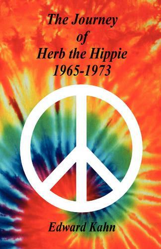 The Journey of Herb the Hippie - 1965-1973