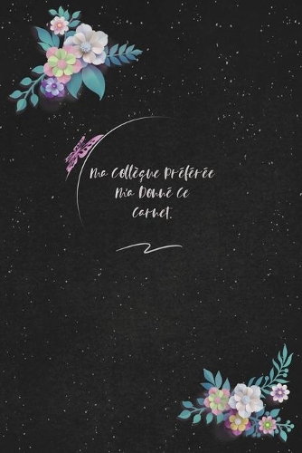 Ma Collègue Préférée M'a Donné Ce Carnet.