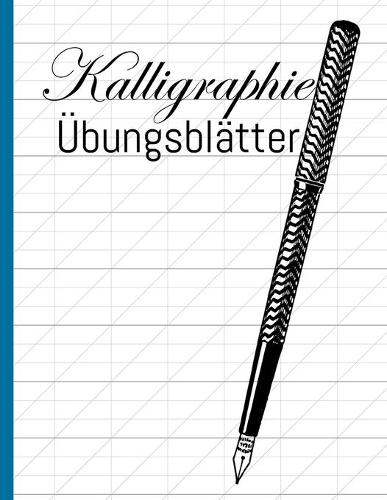 Kalligraphie Übungsblätter: Übungsheft mit Schönschreiber Papier zum Erlernen des kunstvollen Kalligrafie Alphabets