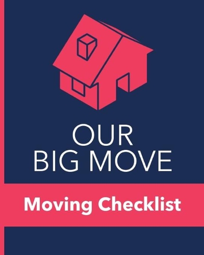 Our Big Move Moving Checklist: Change of Address - Move Out Inspection Checklist - Kids' School - Packing Supplies - Apartment - Home - Different State - Apartment - Settle In Qui