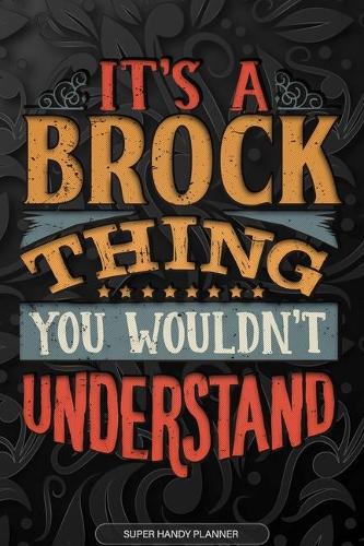 It's A Brock Thing You Wouldn't Understand