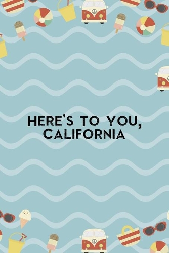 Here's To You, California