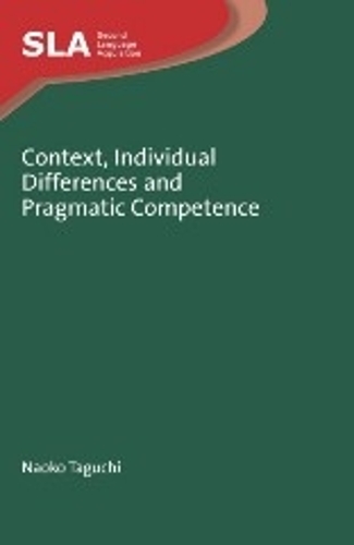 Context, Individual Differences and Pragmatic Competence: (62 Second Language Acquisition)