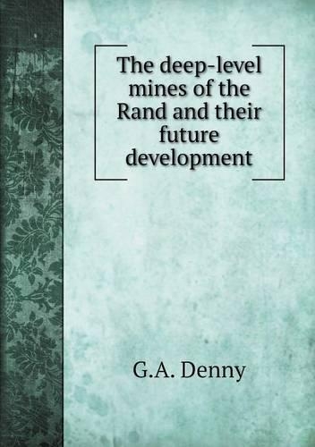 The deep-level mines of the Rand and their future development