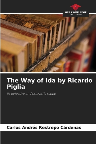 The Way of Ida by Ricardo Piglia