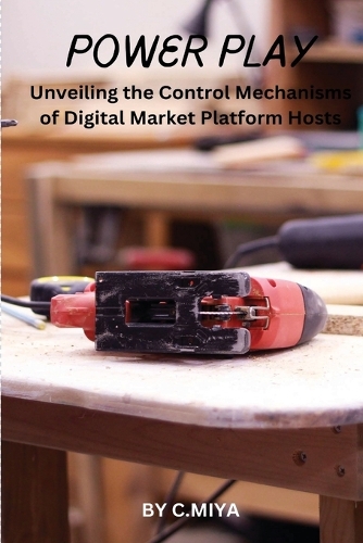 Power Play: Unveiling the Control Mechanisms of Digital Market Platform Hosts