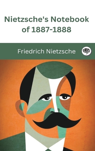 Nietzsche's Notebook of 1887-1888.