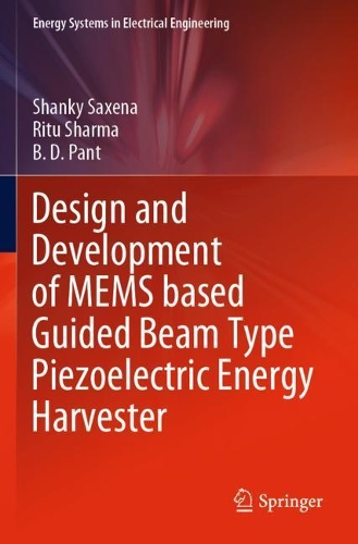 Design and Development of MEMS based Guided Beam Type Piezoelectric Energy Harvester: (Energy Systems in Electrical Engineering)