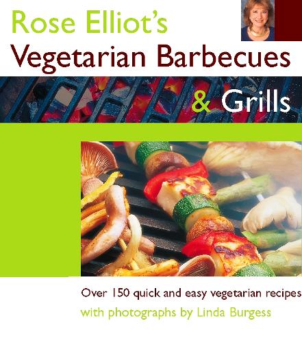 Rose Elliot’s Vegetarian Barbecues and Grills