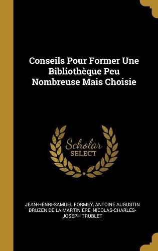 Conseils Pour Former Une Bibliothèque Peu Nombreuse Mais Choisie