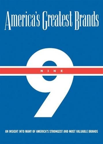 America's Greatest Brands: An Insight into Many of America's Strongest and Most Valuable Brands