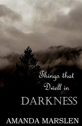 Things That Dwell in Darkness