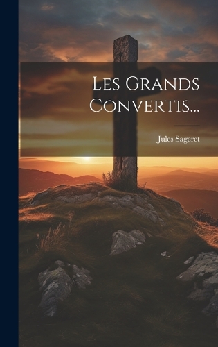 Les Grands Convertis...