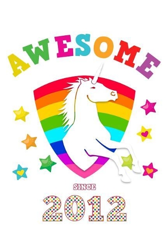 Awesome Since 2012: Unicorn Sketchbook Paper Drawing Sketch Book for Artists & Illustrators Cute Glossy Magical White Cover for Girls Born in this Year Perfect Workbook