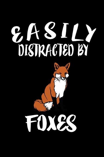 Easily Distracted By Foxes