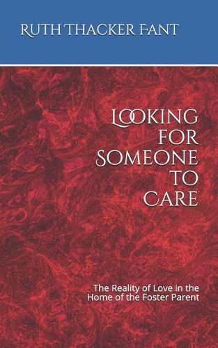 Looking for Someone to Care: The Reality of Love in the Home of the Foster Parent