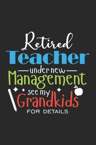 Retired Teacher Under New Management See My Grandkids For Details