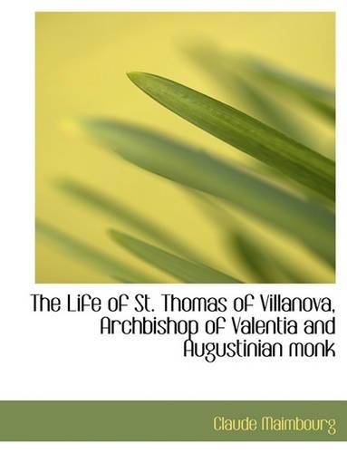 The Life of St. Thomas of Villanova, Archbishop of Valentia and Augustinian Monk