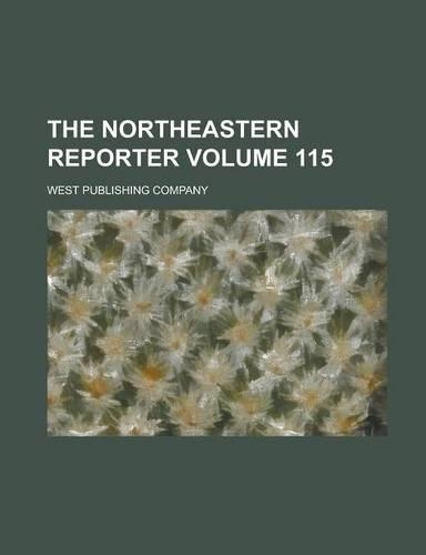 The Northeastern Reporter Volume 115