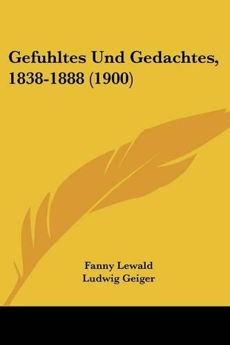 Gefuhltes Und Gedachtes, 1838-1888 (1900): (German)
