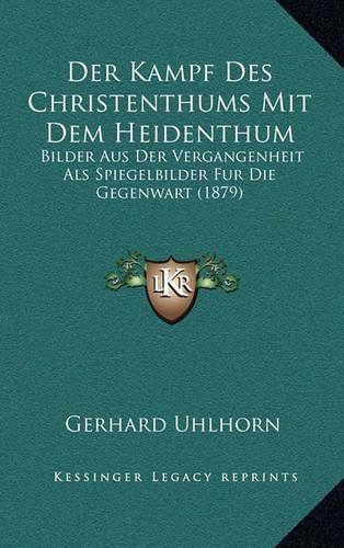 Der Kampf Des Christenthums Mit Dem Heidenthum